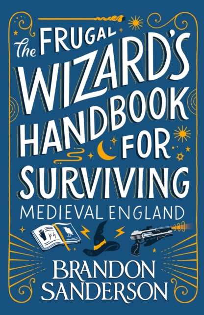 The Frugal Wizard’s Handbook for Surviving Medieval England by Brandon Sanderson
