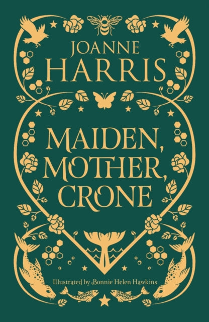 Maiden, Mother, Crone : A Collection by Joanne Harris