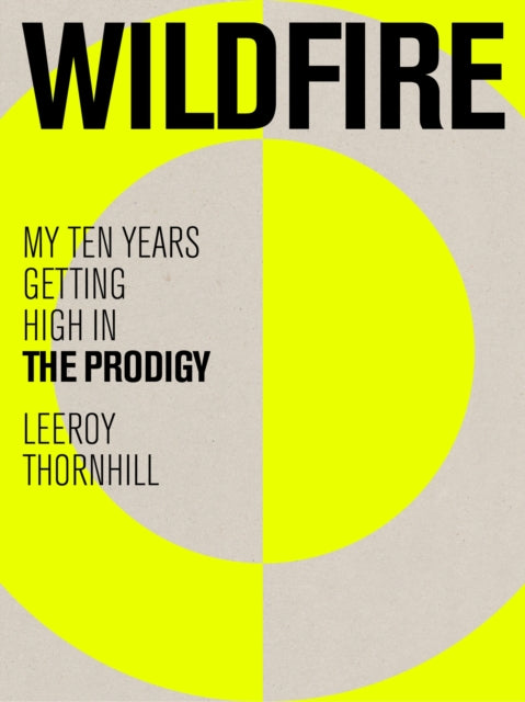 Wildfire: My Ten Years Getting High in The Prodigy by Leeroy Thornhill (SIGNED)