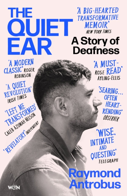 The Quiet Ear: A Story of Deafness by Raymond Antrobus