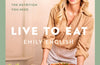 Live to Eat: The food you crave, the nutrition you need by Emily English (SIGNED)