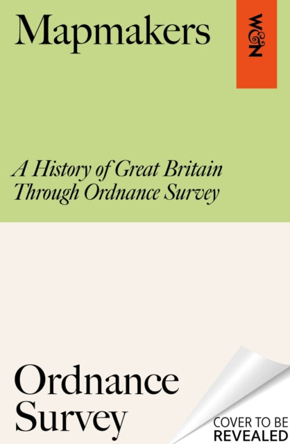Mapmakers: A History of Great Britain Through Ordnance Survey by Ordnance Survey