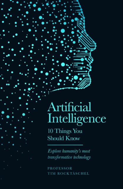 Artificial Intelligence - 10 Things You Should Know by Professor Tim Rocktaschel