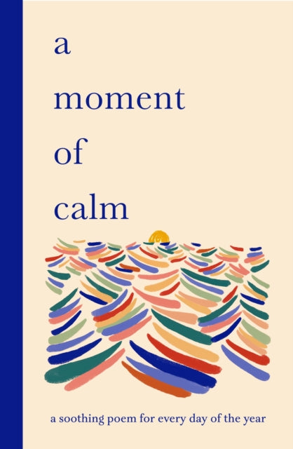 A Moment of Calm: A soothing poem for every day of the year by Ana Sampson