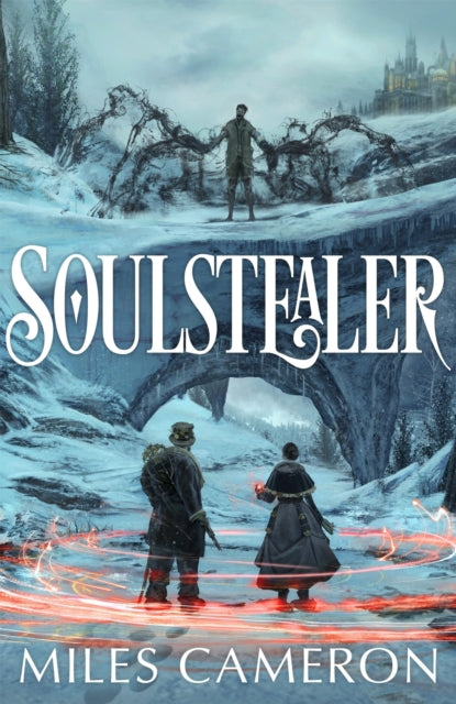 Soulstealer: The Soulflake Conspiracies: Volume One by Miles Cameron