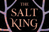 The Salt King by Natasha Pulley