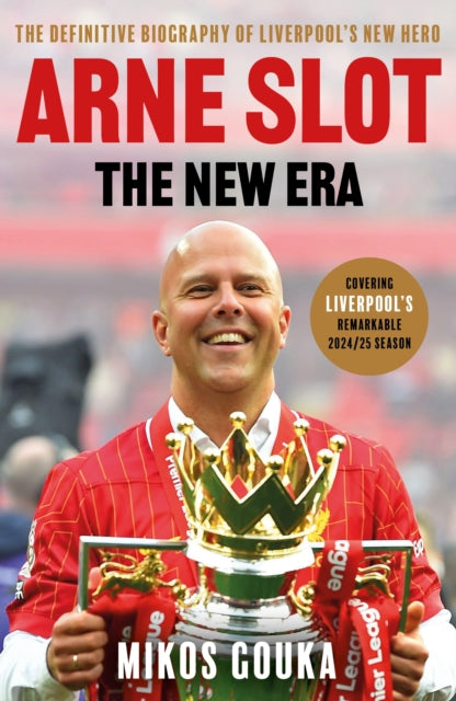 Arne Slot: The New Era: The Definitive Biography of Liverpool’s New Hero by Mikos Gouka (PRE-ORDER)