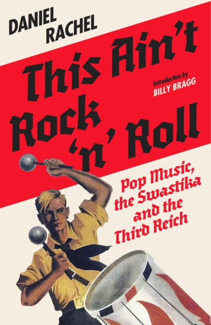 This Ain't Rock 'n' Roll: Pop Music, the Swastika and the Third Reich by Daniel Rachel (PRE-ORDER)