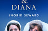 Catherine & Diana: The inside story of how the Princesses of Wales shaped the modern monarchy by Ingrid Seward