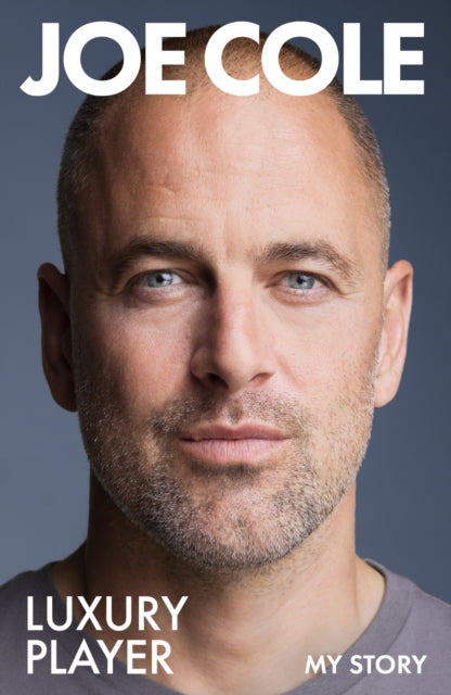 Joe Cole, Luxury Player: The long-awaited memoir from the England, Chelsea and West Ham legend by Joe Cole (SIGNED, PRE-ORDER)
