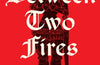 Between Two Fires by Christopher Buehlman