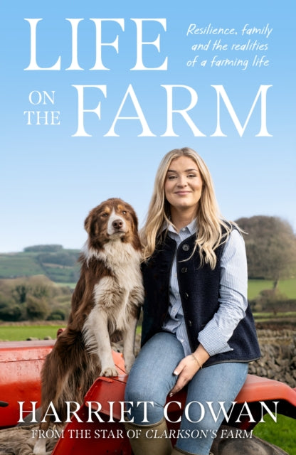 Life on the Farm: Resilience, family and the realities of a farming life by Harriet Cowan