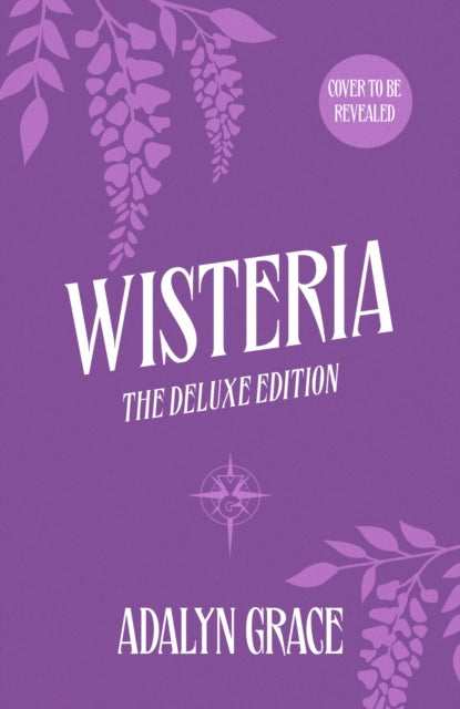 Wisteria: The Deluxe Edition by Adalyn Grace