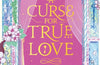 A Curse for True Love by Stephanie Garber