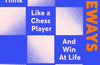Thinking Sideways: How to Think Like a Chess Player and Win at Life by Jennifer Shahade