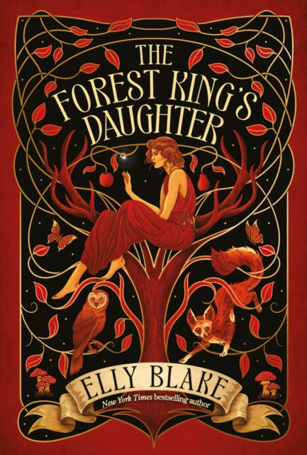 The Forest King's Daughter: an enemies-to-forbidden-lovers fantasy romance from the New York Times bestselling author of Frostblood by Elly Blake