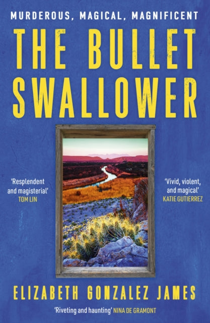 The Bullet Swallower by Elizabeth Gonzalez James