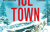 Ice Town: the gripping and explosive new thriller featuring Tuva Moodyson by Will Dean