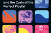 Mood Machine: The Rise of Spotify and the Costs of the Perfect Playlist by Liz Pelly