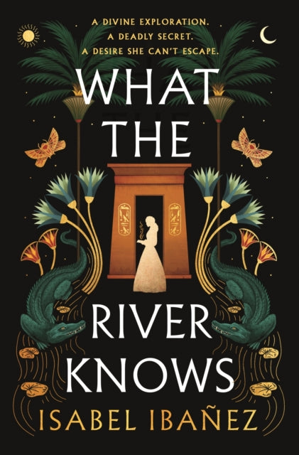 What the River Knows: the addictive and endlessly romantic historical fantasy by Isabel Ibanez