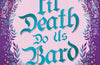 Til Death Do Us Bard: A heart-warming tale of marriage, magic, and monster-slaying by Rose Black