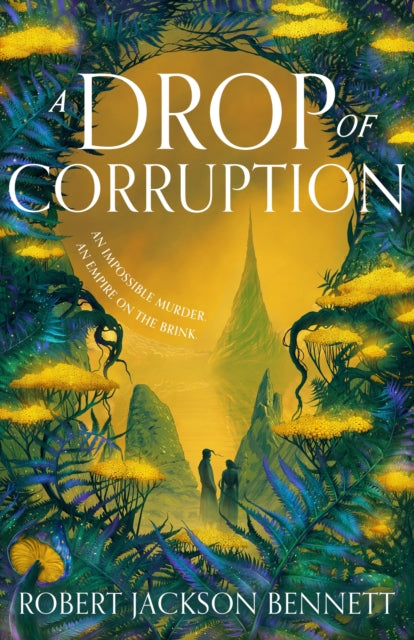 A Drop of Corruption : the gripping biopunk murder mystery sequel to The Tainted Cup by Robert Jackson Bennett
