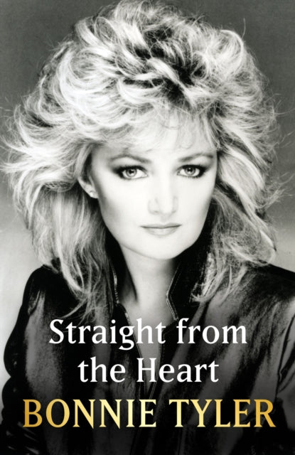 Straight from the Heart: BONNIE TYLER'S AUTOBIOGRAPHY by Bonnie Tyler (SIGNED)
