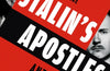 Stalin’s Apostles: The Cambridge Five and the Making of the Soviet Empire by Antonia Senior