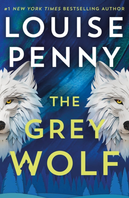 The Grey Wolf: The Three Pines community faces a deadly case in this unforgettable and timely thriller by Louise Penny (SIGNED)