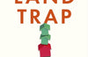 The Land Trap: A New History of the World's Oldest Asset by Mike Bird