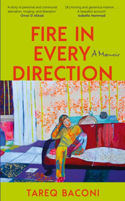 Fire in Every Direction: A Memoir by Tareq Baconi