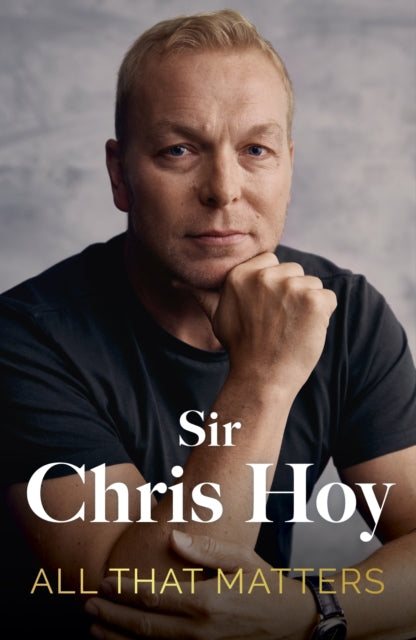 All That Matters by Sir Chris Hoy (SIGNED)