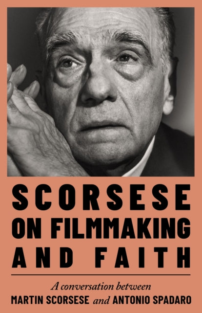 Scorsese on Filmmaking and Faith by Martin Scorsese & Antonio Spadaro