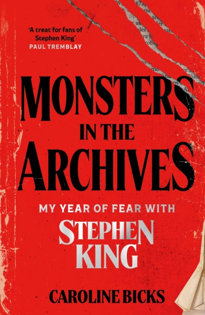 Monsters in the Archives: My Year of Fear with Stephen King by Caroline Bicks