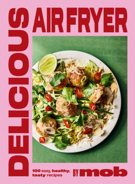 Delicious Air Fryer by Mob: 100 easy, healthy, tasty recipes by Mob