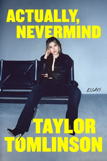 Actually, Nevermind by Taylor Tomlinson