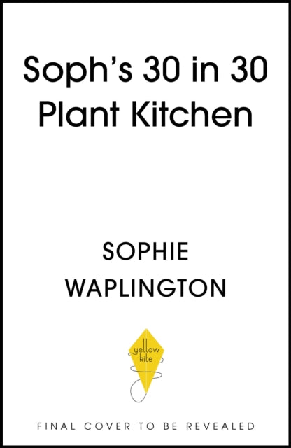 Soph's 30 in 30 Plant Kitchen by Sophie Waplington