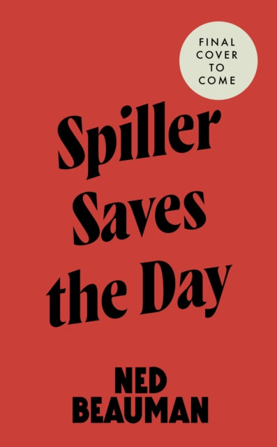 Spiller Saves the Day by Ned Beauman