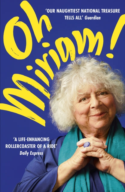 Oh Miriam! : Stories from an Extraordinary Life by Miriam Margolyes