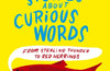Interesting Stories about Curious Words: From Stealing Thunder to Red Herrings by Susie Dent