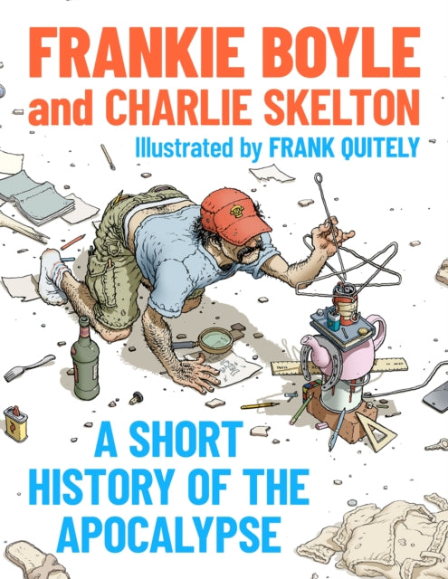 A Short History of the Apocalypse: A Times Bestseller by Frankie Boyle & Charlie Skelton