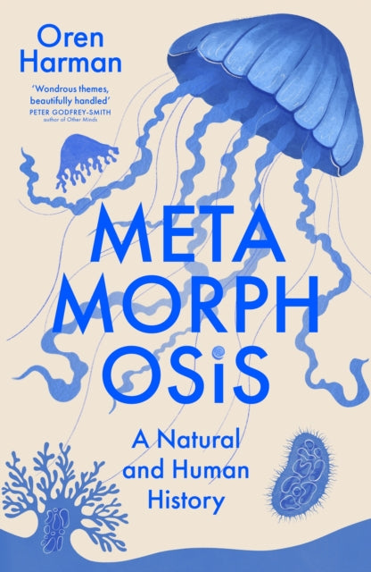 Metamorphosis: A Natural and Human History by Oren Harman