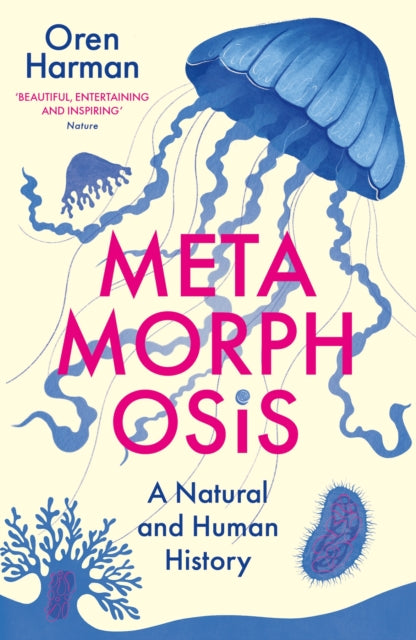 Metamorphosis: A Natural and Human History by Oren Harman