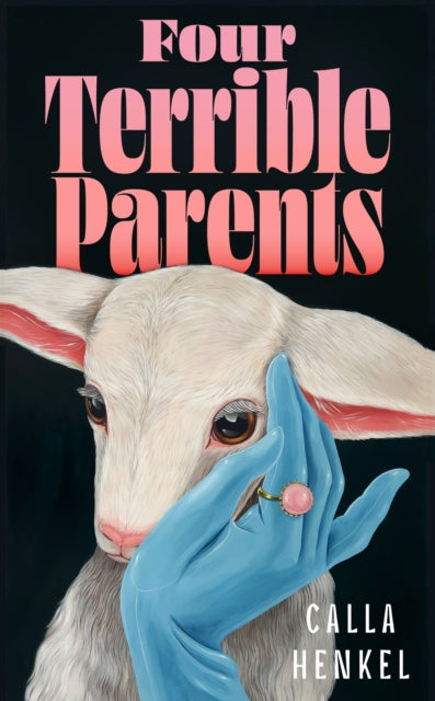 Four Terrible Parents by Calla Henkel