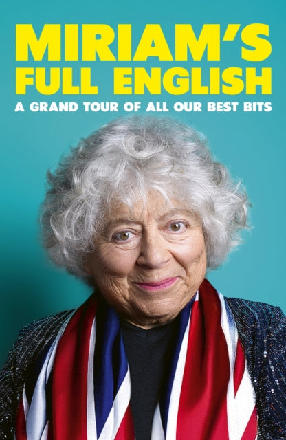 Miriam's Full English: A Grand Tour of All Our Best Bits by Miriam Margolyes