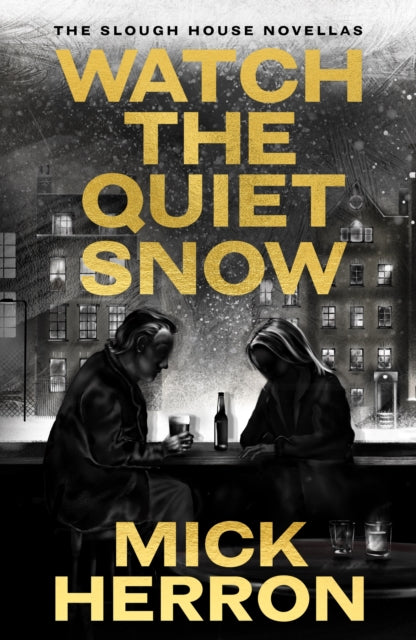 Watch the Quiet Snow: The Slough House Novellas by Mick Herron (SIGNED PRE-ORDER)