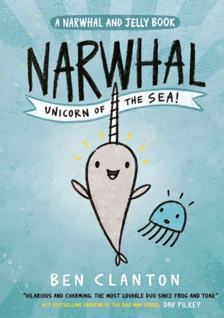 Narwhal: Unicorn of the Sea!: Book 1 by Ben Clanton