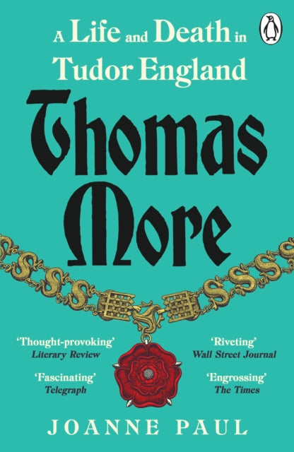 Thomas More: A Life and Death in Tudor England by Dr Joanne Paul