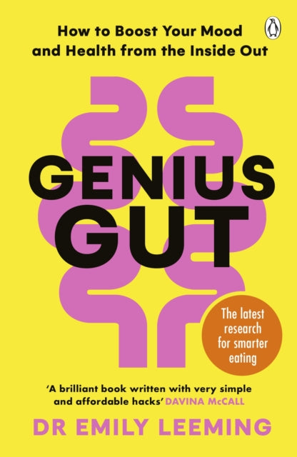 Genius Gut: How to Boost Your Mood and Health from the Inside Out by Dr Emily Leeming