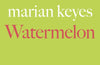 Watermelon by Marian Keyes